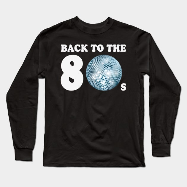 Back To The 80s (Years Of The Eighties) Long Sleeve T-Shirt by MrFaulbaum